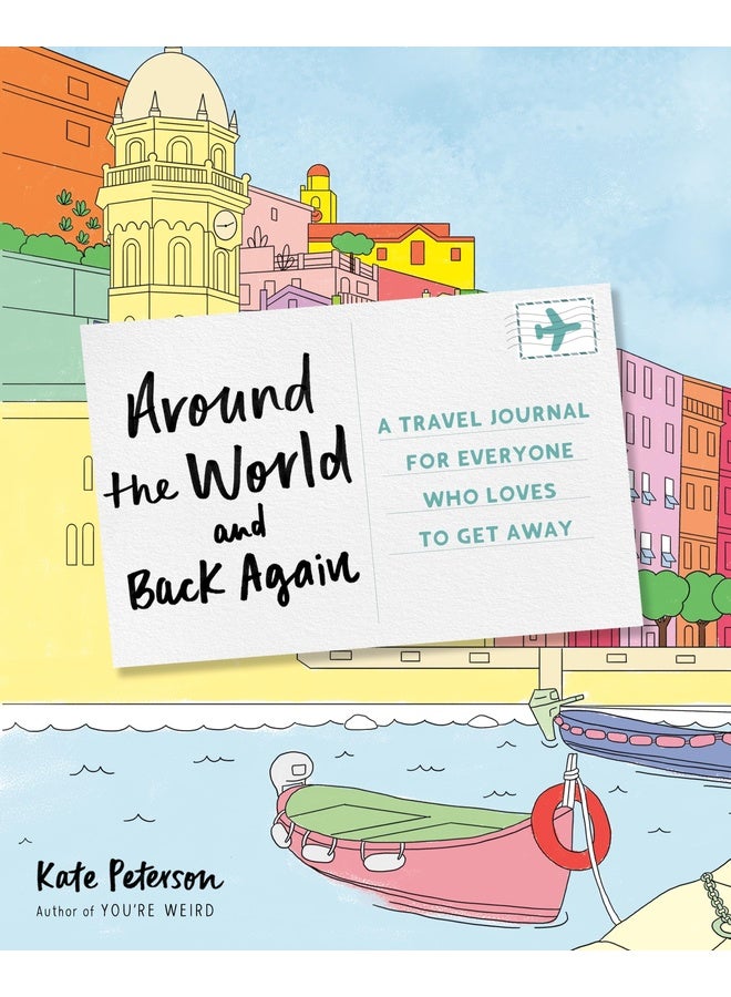 Around the World and Back Again: A Travel Journal for Everyone Who Loves to Get Away